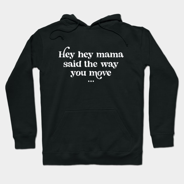 Hey hey mama said the way you move  - vintage design Hoodie by BodinStreet